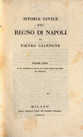 Istoria civile del regno di Napoli. 9, In cui contiensi la polizia del regno sotto Aragonesi ed Austriaci