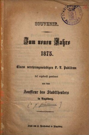 Souvenir : Zum neuen Jahre 1875 ; einem verehrungswürdigen P. T. Publikum tief ergebenst gewidmet