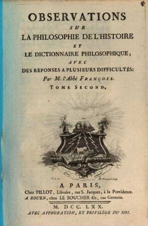 Observations Sur La Philosophie De L'Histoire Et Le Dictionnaire Philosophique : Avec Des Résponses A Plusieurs Difficultés. 2