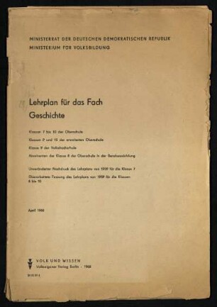 Lehrplan für das Fach Geschichte : Klassen 7 bis 10 der Oberschule; Klassen 9 und 10 der Erweiterten Oberschule; Klasse 9 der Volkshochschule; Absolventen der Klasse 8 der Oberschule in der Berufsausbildung; 0