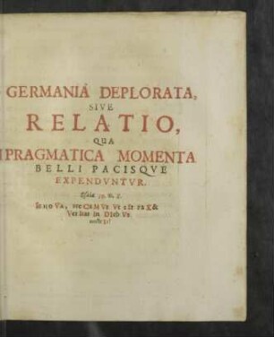 Germania Deplorata, Sive Relatio, Qua Pragmatica Momenta Belli Pacisqve Expendvntvr