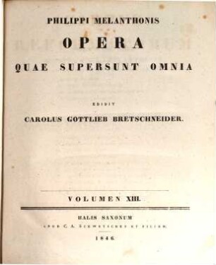 Philippi Melanthonis opera quae supersunt omnia, 13