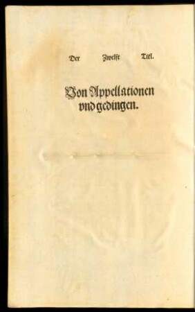 Der Zwelft Titl. Von Appellationen und gedingen.