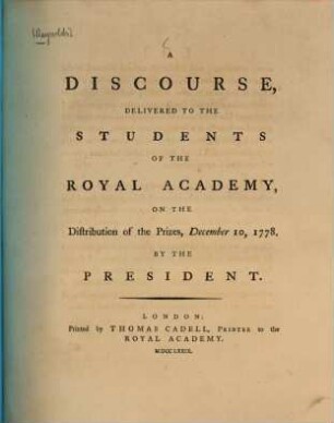 A discourse : delivered to the students of the Royal Academy, on the distribution of the prizes, [7]. December 10, 1778. - 1779. - 38 S.