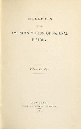 Bulletin of the American Museum of Natural History. 6. 1894