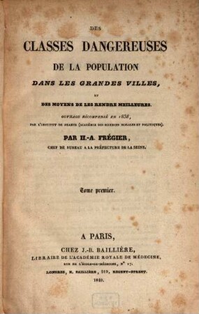 Des classes dangereuses de la population dans les grandes villes, et des moyens de les rendre meilleures, 1 (1840)