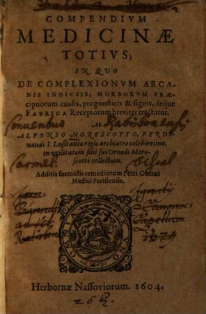 Compendivm Medicinae Totivs : In Qvo De Complexionvm Arcanis Indiciis, Morborvm Praecipuorum causis, prognosticis & signis, deque Fabrica Receptorum breviter tractatur