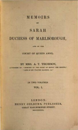 Memoirs of Sarah Duchess of Marlborough and of the court of Queen Anne : in two volumes. 1