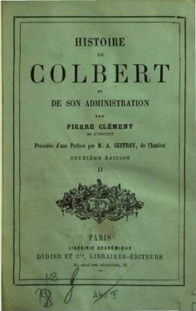 Histoire de Colbert et de son administration. 2