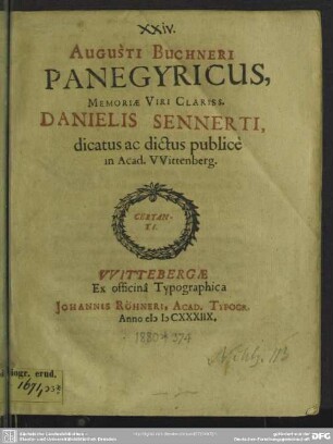 Augusti Buchneri Panegyricus memoriae viri clariss. Danielis Sennerti : dicatus ac dictus publice in Acad. Wittenberg