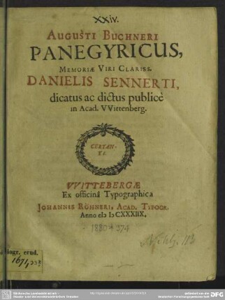 Augusti Buchneri Panegyricus memoriae viri clariss. Danielis Sennerti : dicatus ac dictus publice in Acad. Wittenberg