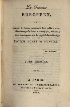 Le censeur européen, ou examen de diverses questions de droit public, et de divers ouvrages littéraires et scientifiques, considérés dans leurs rapports avec les progrès de la civilisation. 1