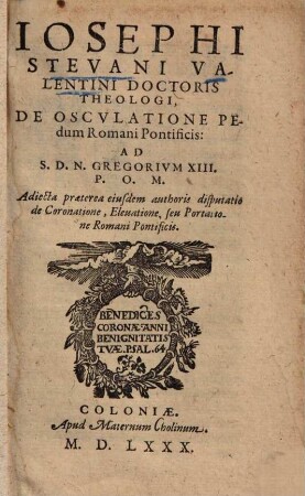 Josephi Stevani ... de osculatione pedum Romani Pontificis ad Gregorium XIII. ...