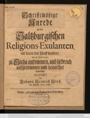 Schrifftmäßige Anrede an die Saltzburgischen Religions-Exulanten, als deren bey Fünff hundert den 28. Julii 1732. zu Gotha ankommen, und liebreich aufgenommen und bewirthet worden