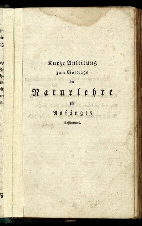 Kurze Anleitung zum Vortrage der Naturlehre für Anfänger bestimmet.