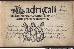 MADRIGALI Noui de diuersi excellentissimi Musici : Libro Primo de la Serena [4 v.]