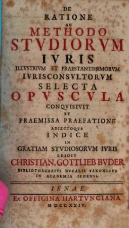 De Ratione ac Methodo Studiorum Juris ... Ictorum Selecta Opuscula