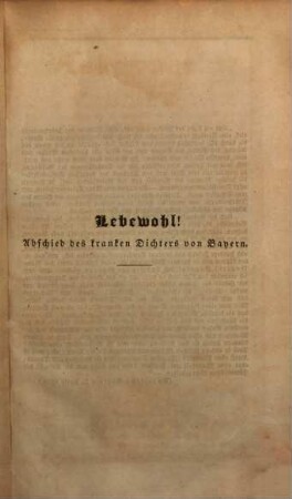 Lebewohl! : Abschied des kranken Dichters von Bayern ; mit traurigen und kurzweiligen Anmerkungen und vorläufigen Notizen über Jesuitenkniffe und Diplomatenpfiffe, das Schicksal und die Verfolgungen des Redakteurs der bayerischen Blätter durch das bayerische und preußische Gouvernement und den deutschen Bund, zur Aufklärung und Unterhaltung des bayerischen und deutschen Publikums begleitet, und vor dem Schlusse der bayer. Ständeversammlung von 1831 nothgedrungen ans Tageslicht gezogen