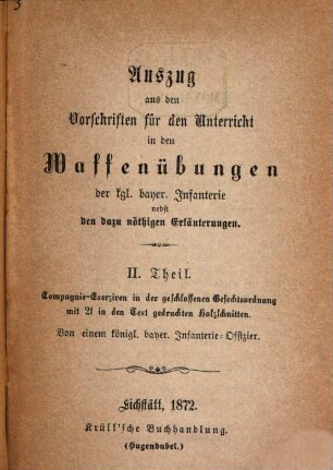 Auszug aus den Vorschriften für den Unterricht in den Waffenübungen der kgl. bayer. Infanterie : nebst den dazu nöthigen Erläuterungen, 2. Compagnie-Exerziren in der geschlossenen Gefechtsordnung
