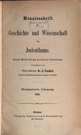 Monatsschrift für Geschichte und Wissenschaft des Judentums. 16, 16. 1867
