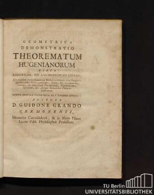 Geometrica Demonstratio Theorematum Hugenianorum Circa Logisticam, Seu Logarithmicam Lineam : Addita Epistola Geometrica Ad P. Thomam Cevam S.J.