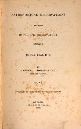 Astronomical observations made at the Radcliffe Observatory, Oxford : in the year ... 7, 7. 1846