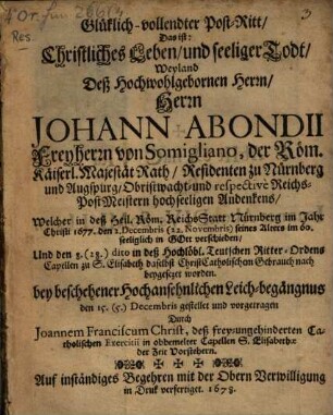 Glücklich vollendeter Postritt : D.i. christliches Leben und seeliger Todt ... der Freyherrn von Somigliano Reichspostmeistern ...