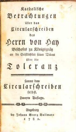 Katholische Betrachtungen über das "Circularschreiben des Herrn von Hay, Bischofes zu Königgrätz, an die Geistlichkeit seiner Diöces über die Toleranz"