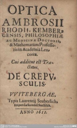 Optica Ambrosii Rhodii, Kembergensis, Philosophiae Ac Medicinae Doctoris, & Mathematum Professoris in Academia Leucorea