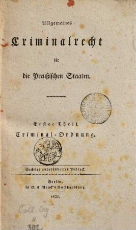 Allgemeines Criminalrecht für die Preußischen Staaten. 1, Criminal-Ordnung