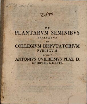 De plantarum seminibus praefatur ... Antonius Guilielmus Plaz, 1