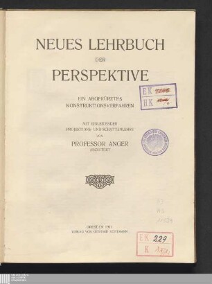 Neues Lehrbuch der Perspektive : ein abgekürztes Konstruktionsverfahren ; mit einleitender Projektions- und Schattenlehre