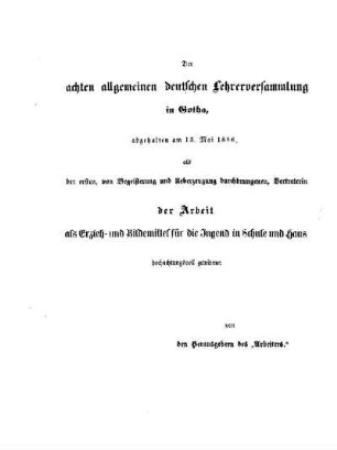 Widmung. Der achten allgemeinen deutschen Lehrerversammlung in Gotha, abgehalten am 13. Mai 1856