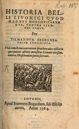 Historia belli Livonici quod magnus moscovitarum dux, contra Livones gessit