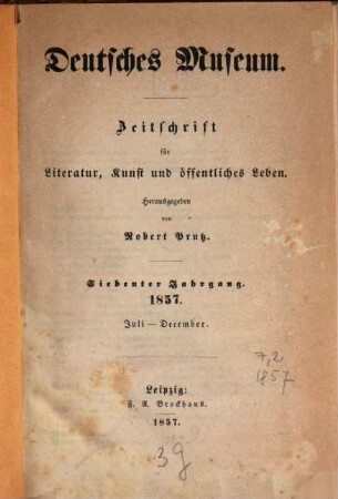 Deutsches Museum : Zeitschrift für Literatur, Kunst u. öffentliches Leben. 7,[2] = Nr. 27 - 52. 1857