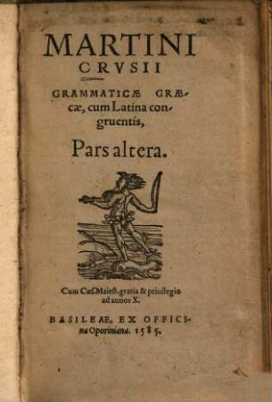 Martini Crvsii Grammaticae Graecae, cum Latina congruentis, Pars .... Pars altera