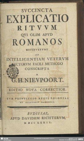 Succincta Explicatio Rituum Qui Olim Apud Romanos Obtinuerunt Ad Intelligentiam Veterum Auctorum Facili Methodo