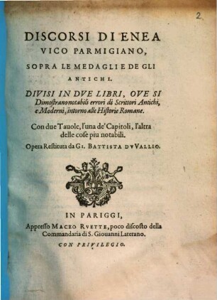 Discorsi di Enea Vico Parmigiano sopra le medaglie de gli antichi : divisi in due libri, ove si dimonstrano notabili errori di scrittori antichi, e moderni, intorno alle historie Romane ...