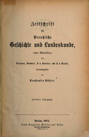 Zeitschrift für preussische Geschichte und Landeskunde. 12, 12. 1875