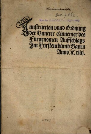 Jnnstruction vnnd Ordnung der Vnntter Einnemer des Fürgenomen Auffschlags Jm Fürstenthumb Bayrn