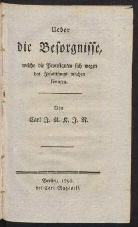 Ueber die Besorgnisse, welche die Protestanten sich wegen des Jesuitismus machen könnten