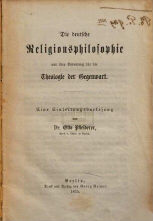 Die deutsche Religionsphilosophie und ihre Bedeutung für die Theologie der Gegenwart : eine Einleitungsvorlesung