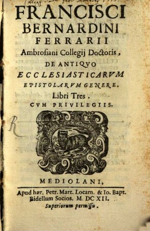 Bernardini Franc. Ferrarii De antiquo ecclesiasticarum epistolarum genere libri tres