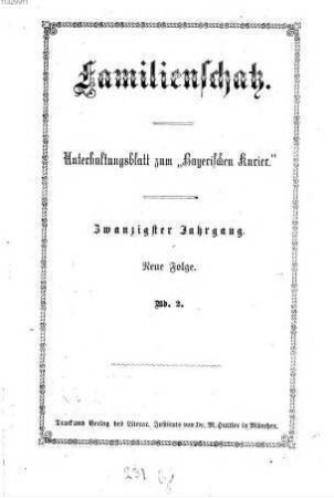 Familienschatz : tägliche Unterhaltungsbeilage zum Bayerischen Kurier. 1876,2, 1876,[2] = Jg. 20