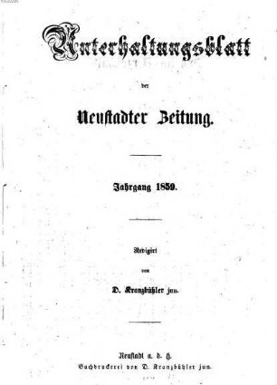 Neustadter Zeitung. Unterhaltungsblatt der Neustadter Zeitung : ältestes Amtsblatt im Amtsbezirk Neustadt a.d. Hdt.. 1859