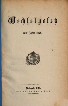 Wechselgesetz vom Jahre achtzehnhundertsechsundsiebzig