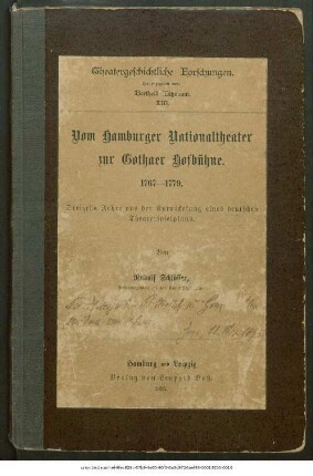 13: Vom Hamburger Nationaltheater zur Gothaer Hofbühne : 1767 - 1779 ; dreizehn Jahre aus der Entwickelung eines deutschen Theaterspielplans