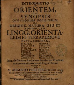 Introductio In Orientem, Sive Synopsis Qvaestionum Nobiliorum De Origine, Natura, Usu Et Adminiculis Lingg. Orientalium Et Plerarumqve Extra Europam : Ebraicae, Persicae, Chaldaicae, Turcicae, Syriacae, Copticae, Samaritanae ... ; Item de Genuina Antiqvitate Punctorum Vocalium & Accentuum Ebraeorum ...