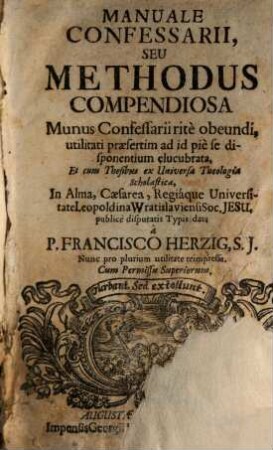 Manuale Confessarii seu methodus compendiosa munus Confessarii rite obeundi : utilitati praesertim ad id pie se disponentium elucubrata ...