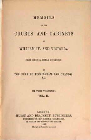 Memoirs of the courts and cabinets of William IV. and Victoria : From original family documents. (Mit den Porträten von Viscount Melbourne und R. Peel). 2
